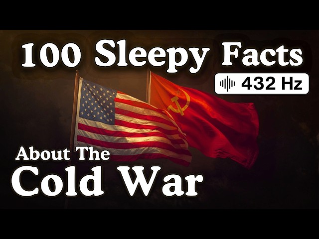 100 Sleepy Facts About the Cold War — Fall Asleep to History — No Adverts
