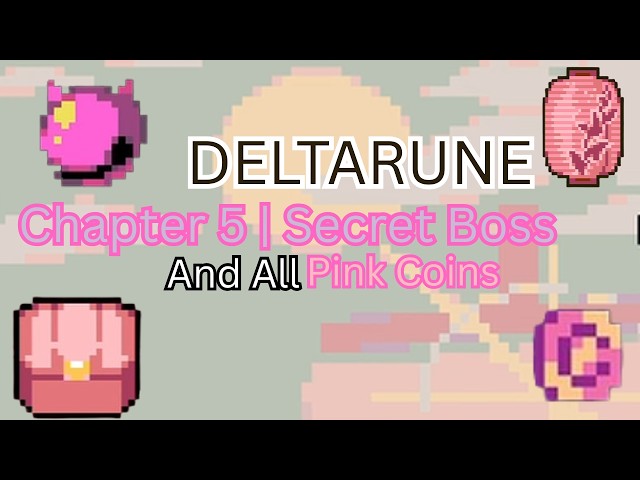 Every Pink Coin and The Secret Boss-Deltarune Chapter 5