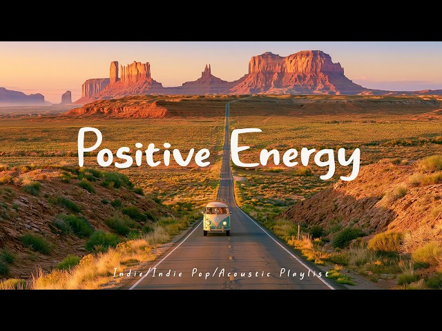 Positive Energy🌤️Start your day positively with me | Top Indie/Folk/Pop/Acoustic Compilation