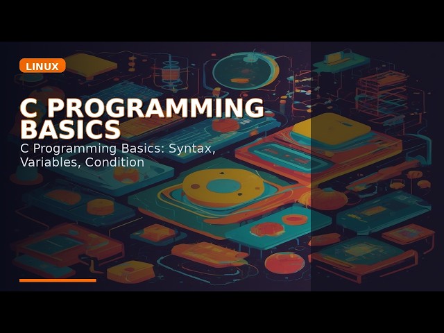 C Programming Basics: Syntax, Variables, Conditionals and Loops Explained