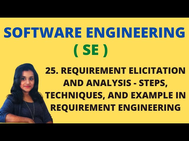 25 Requirement Elicitation and Analysis - Steps, Techniques, and Example |SE|