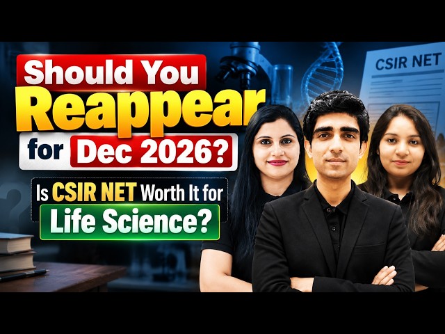 Should You Reappear for Dec 2026? | Is CSIR NET Worth It for Life Science?