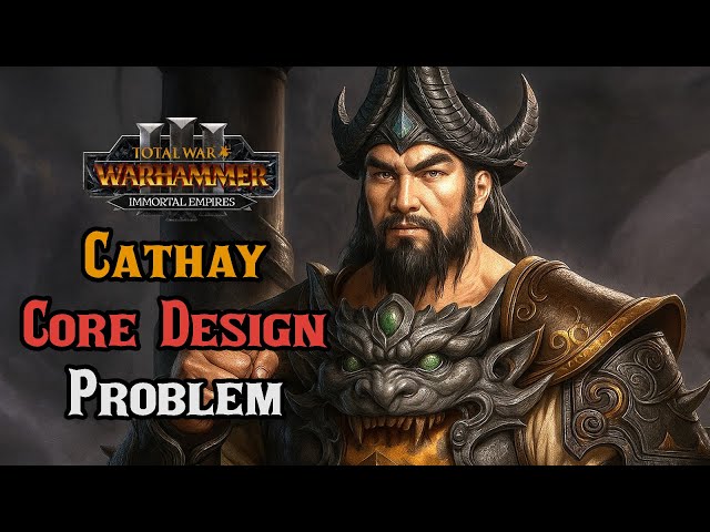 Grand Cathay: The CORE Game Design Problem - Total War: Warhammer 3 Immortal Empires