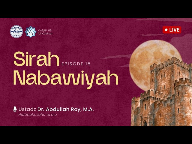 As-Sirah An-Nabawiyah Ash-Shahihah #15 | Masjid HSI Al-Kautsar