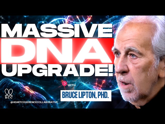 Dr. Bruce Lipton: A MASSIVE DNA UPGRADE Is Coming—Your Mind Controls Your Genes!