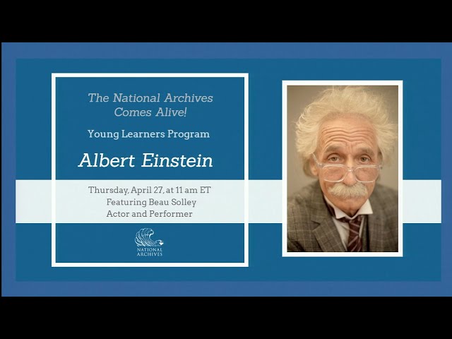 The National Archives Comes Alive! Young Learners Program—Meet Albert Einstein