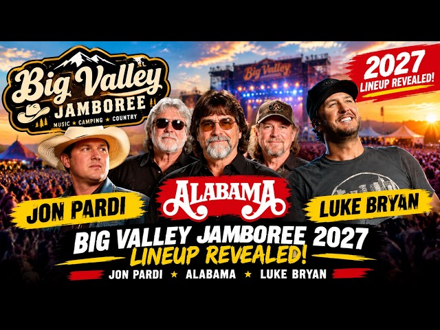 Big Valley Jamboree 2027 Lineup Revealed! Jon Pardi, Alabama & Luke Bryan Headline the Festival**