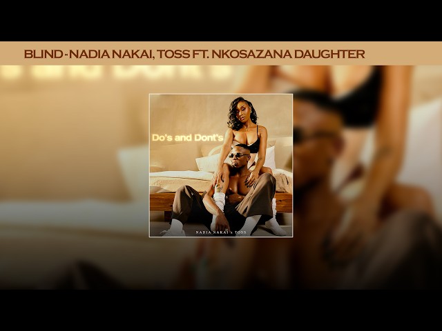Nadia Nakai & Toss Ft. Nkosazana Daughter - Blind (Audio Visualizer)
