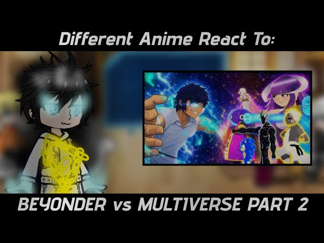 Different Anime React To: BEYONDER vs MULTIVERSE PART 2