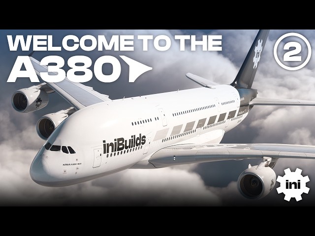 Welcome to the iniBuilds A380 Airliner - Part 2 | Microsoft Flight Simulator