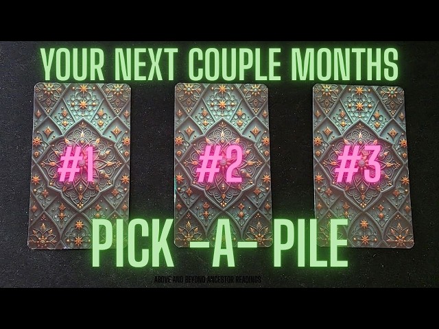 PICK A PILE  ~ YOUR NEXT COUPLE MONTHS