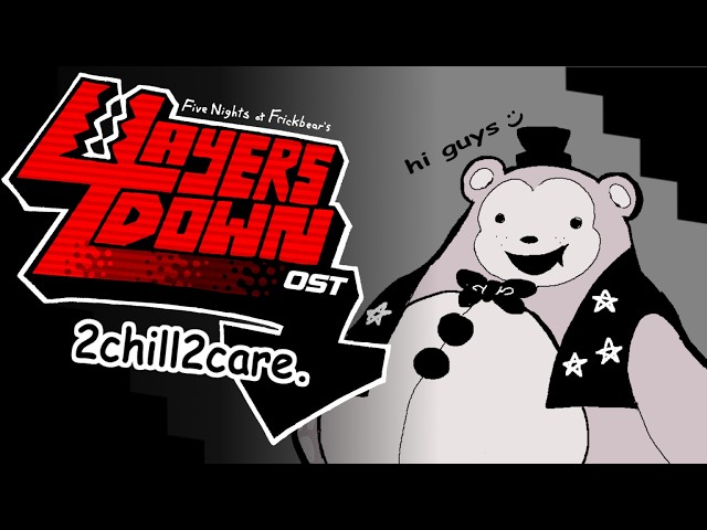 2chill2care - Five Nights at Frickbear's 4 Layers Down OST