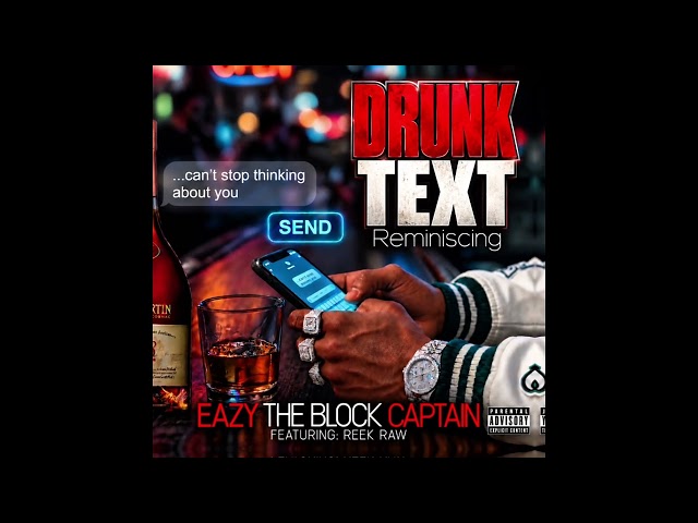 Eazy The Block Captain Feat Reek Raw - Drunk Text - Reminiscing (Official Audio) 