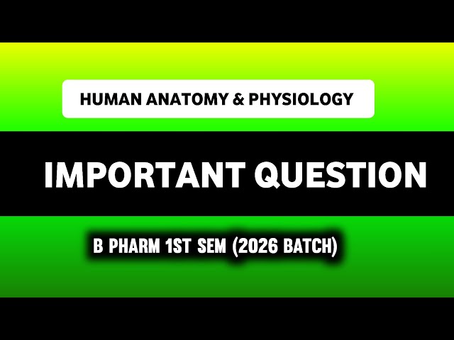 Human Anatomy & Physiology (HAP) Important Questions | B Pharm 1st Semester 