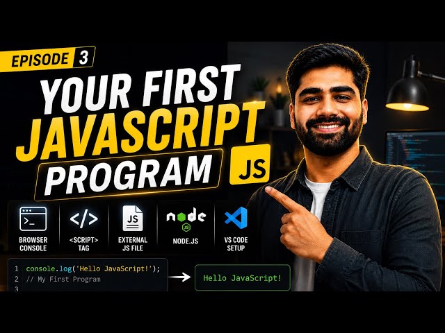 Your First JavaScript Program 🚀 | Browser, Console, Node.js & VS Code | Episode 3