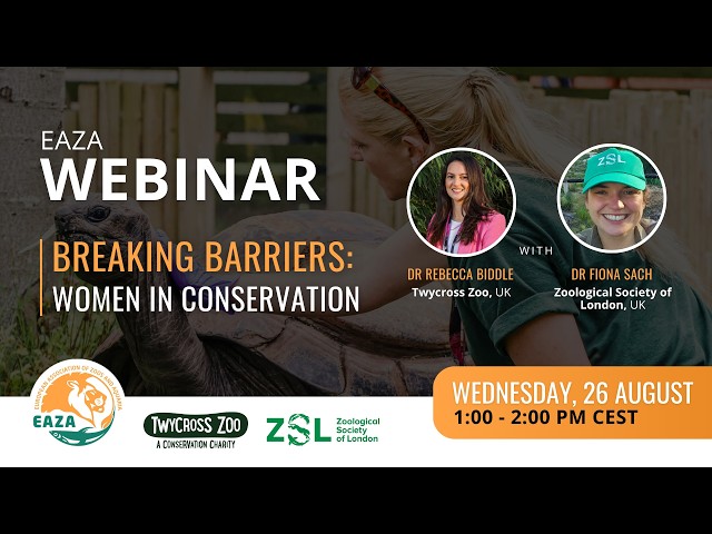 EAZA Conservation Webinar - Barriers to women in conservation - Rebecca Biddle & Fiona Sachs