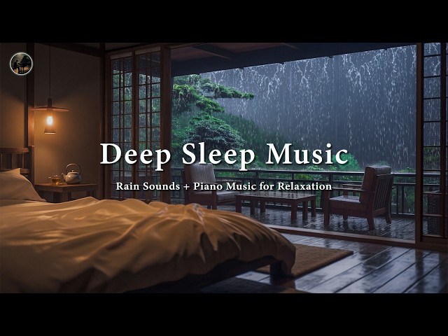 Relaxing Piano Music with Rain Sounds 🎶 DEEP SLEEP MUSIC for Anxiety, Stress Relief and Relaxation