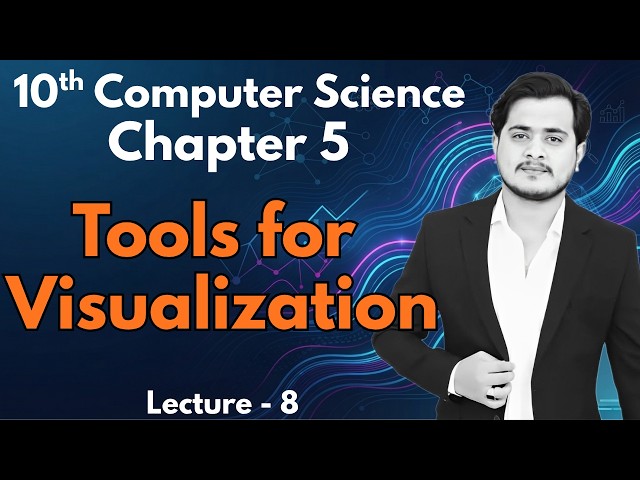 Tools for Visualization | 10th Computer - Chapter 5 - Lec 8