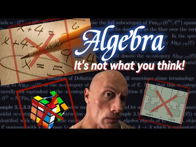Algebra - It's not what you think it is!