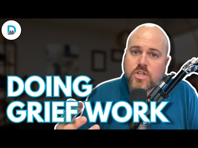 Doing Grief Work | Dr. Jake Porter