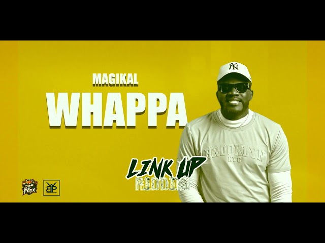 Magikal - Whappa (Link up riddim) 2026 Bouyon