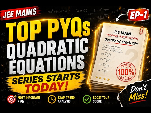 JEE Main Quadratic Equation PYQs 🔥 | Top Previous Year Questions for 99+ Percentile 😱