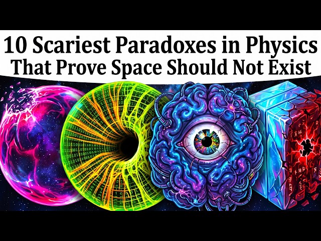 10 Scariest Paradoxes in Physics That Prove Space Should Not Exist
