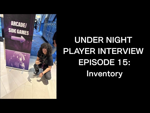 Under night player interview episode 15: Inventory