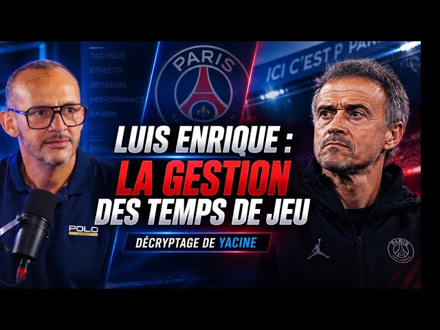 LUIS ENRIQUE : SA GESTION DES TEMPS DE JEU 