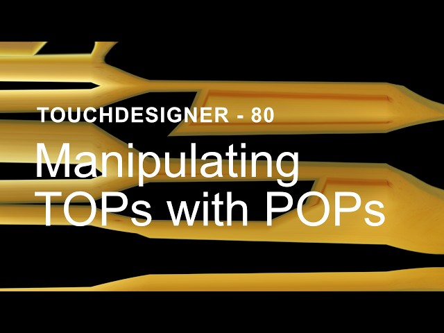 Manipulating TOPs with POPs – TouchDesigner Tutorial 80