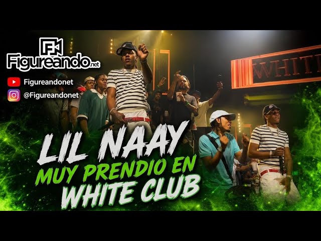 LIL NAAY - UNA NOCHE MUY LOCA EN SU PRESENTACIÓN EN WHITE CLUB 