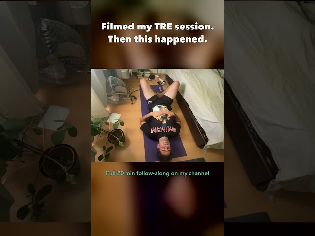 Filmed my TRE session. Then this happened. #TRE