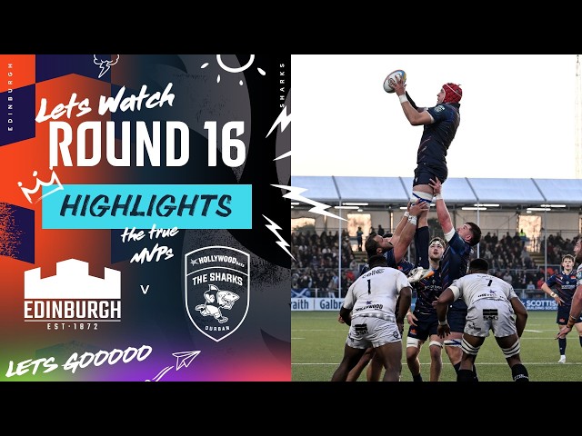 Edinburgh vs Hollywoodbets Sharks | Highlights | Round 16 | URC 2025/26