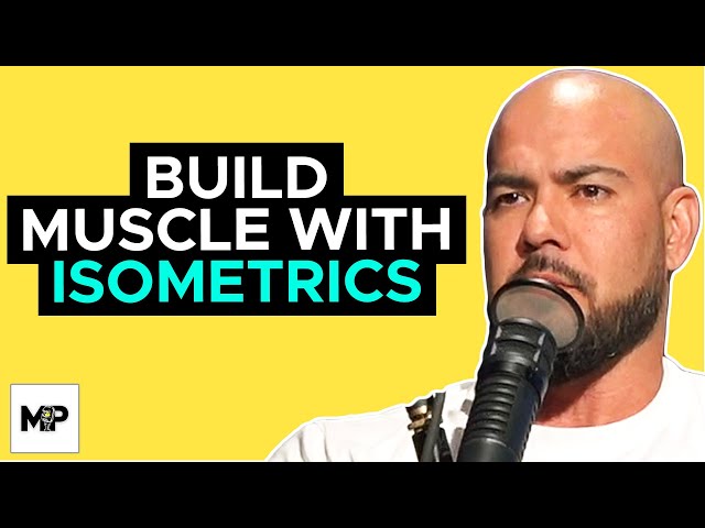 How to Build Bigger & Stronger Muscles with ISOMETRICS | Mind Pump 1951