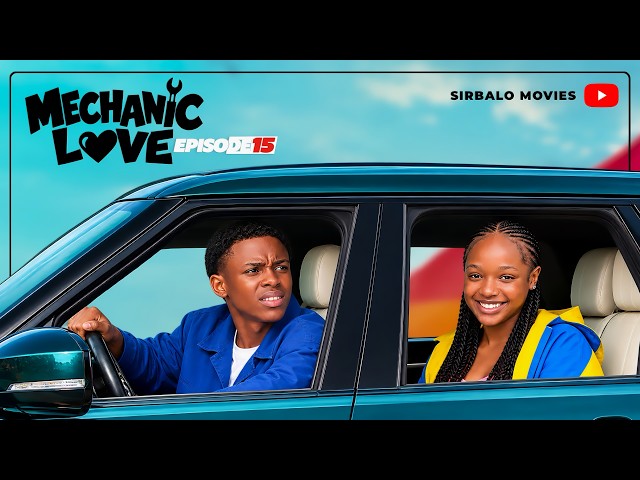MECHANIC LOVE - ( Episode 15) SIRBALO/MIMI/GERRARD