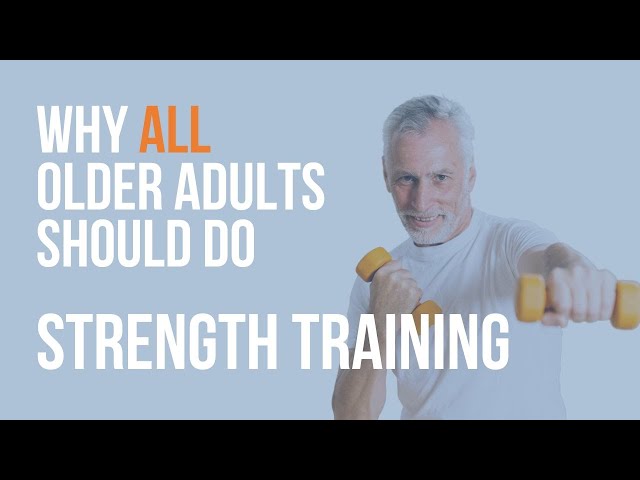 Why ALL Older Adults Should Do Strength Training