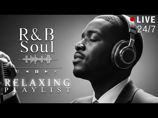 【R&B Soul】Relaxing Chill Playlist – Soulful Vocals & Deep Grooves | 🔴LIVE 24/7