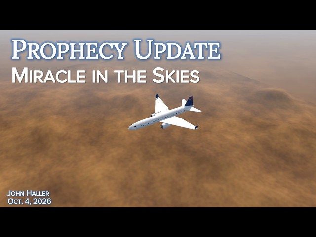 2026 10 04 John Haller's Prophecy Update “Mircle in the Skies”
