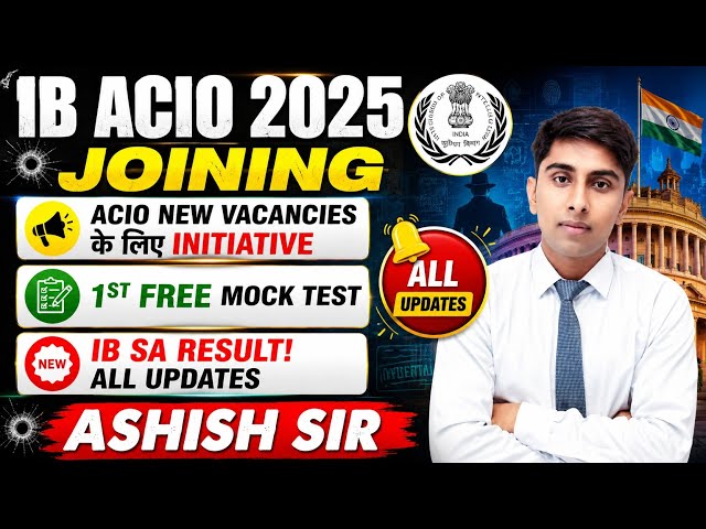 🔥 IB ACIO Joining Update | SA Result in August | ACIO 2026 Initiative | FREE Mock Test Today |