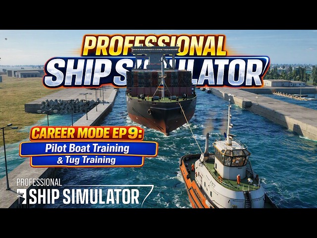 Professional Ship Simulator – Career Mode Ep9:  Pilot Vessel and Tug Training
