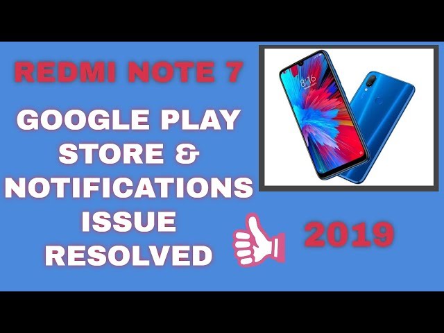 Redmi Note 7: Installing Google PlayStore & resolving notifications issue in Redmi Note 7