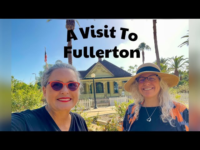 A Visit To Fullerton 