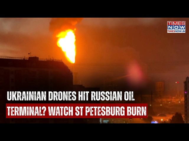 RUSSIA-UKRAINE WAR: Massive Drone Attack Rocks St Petersburg? Oil Terminal, Data Centre Hit? WATCH