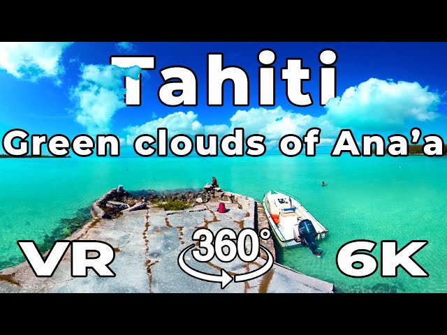 Tahiti in VR - The Green Clouds of Ana'a, Tuamotu Islands Moment of Zen in Virtual Reality 5.7k 360º