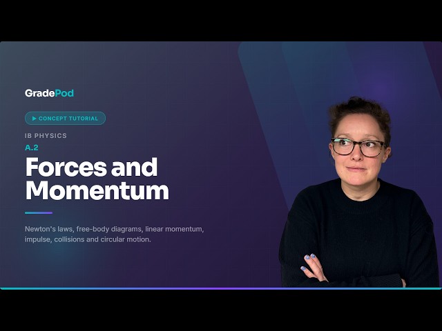 IB Physics A.2 Forces and Momentum | Concept Tutorial | GradePod (SL & HL)