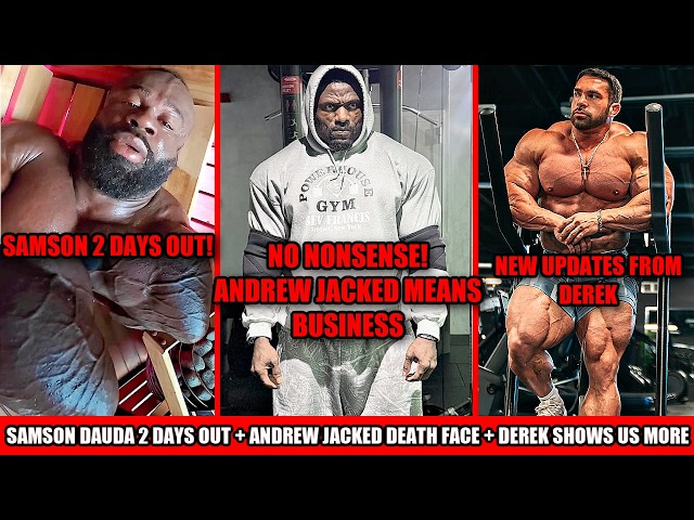 Samson Dauda 2 Days Out + Andrew Jacked is SERIOUS + New Derek Updates + Ruff Diesel is Dialed In