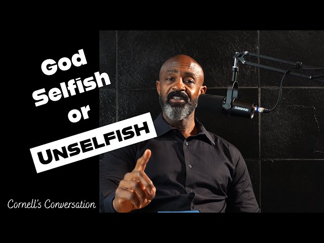 Is God Unselfish or Selfish? (What is the Gospel)