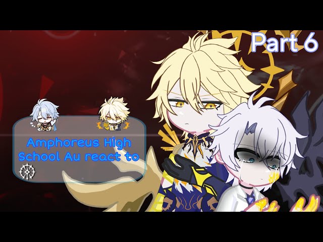 Amphoreus High School Au react to...|| Part 6 || Bad English || 2x Speed || Honkai Star Rail