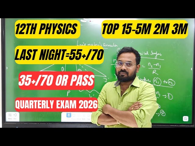 12th physics | Last night=55+/70 or 35+/70 or pass | quarterly exam 2026