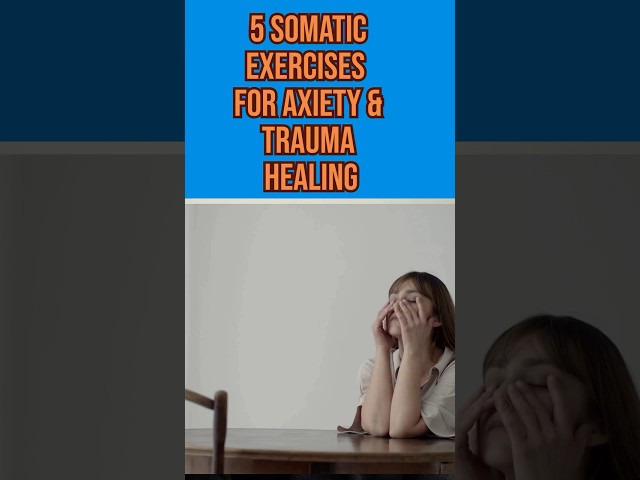 Sometic Exercises For Anxiety And Trauma Release